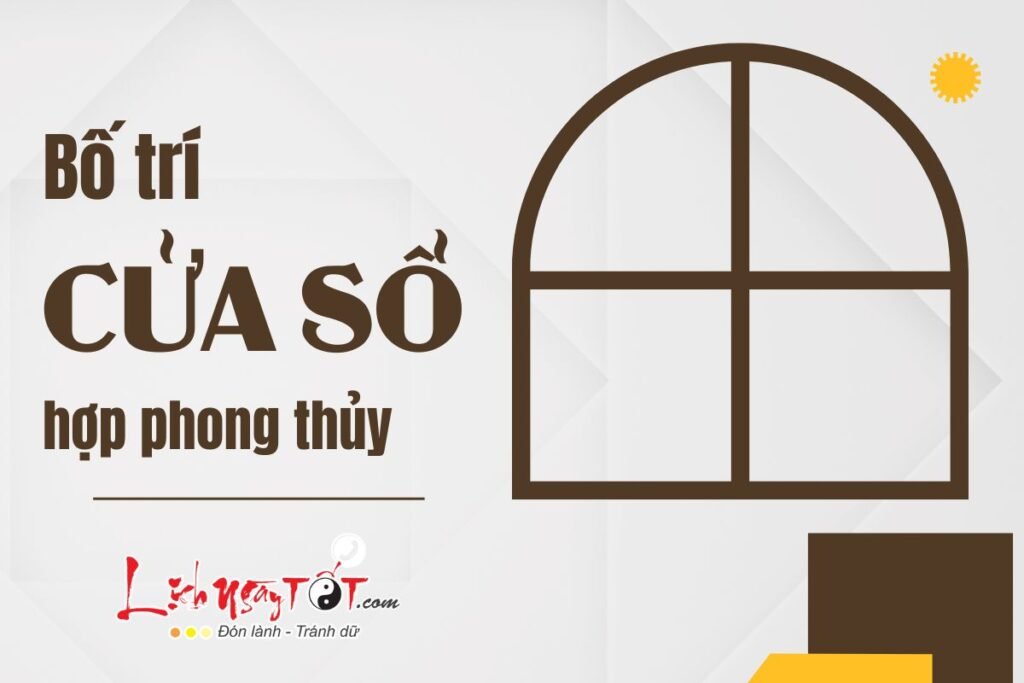 Bố trí cửa sổ hợp phong thủy để đón vượng khí, sinh tài lộc
