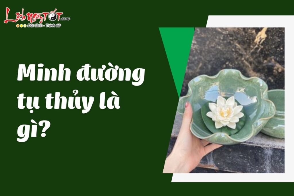 Minh đường tụ thủy là gì? Cách dùng bát nước tụ tài hút lộc