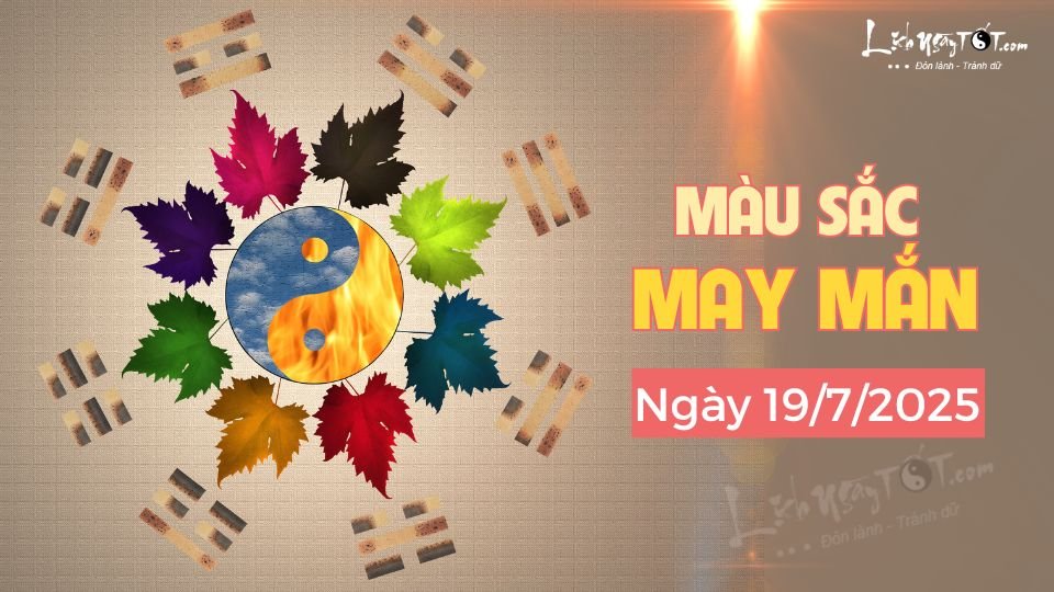 Màu sắc may mắn hôm nay 19/7/2025: Bí quyết thu hút tài lộc