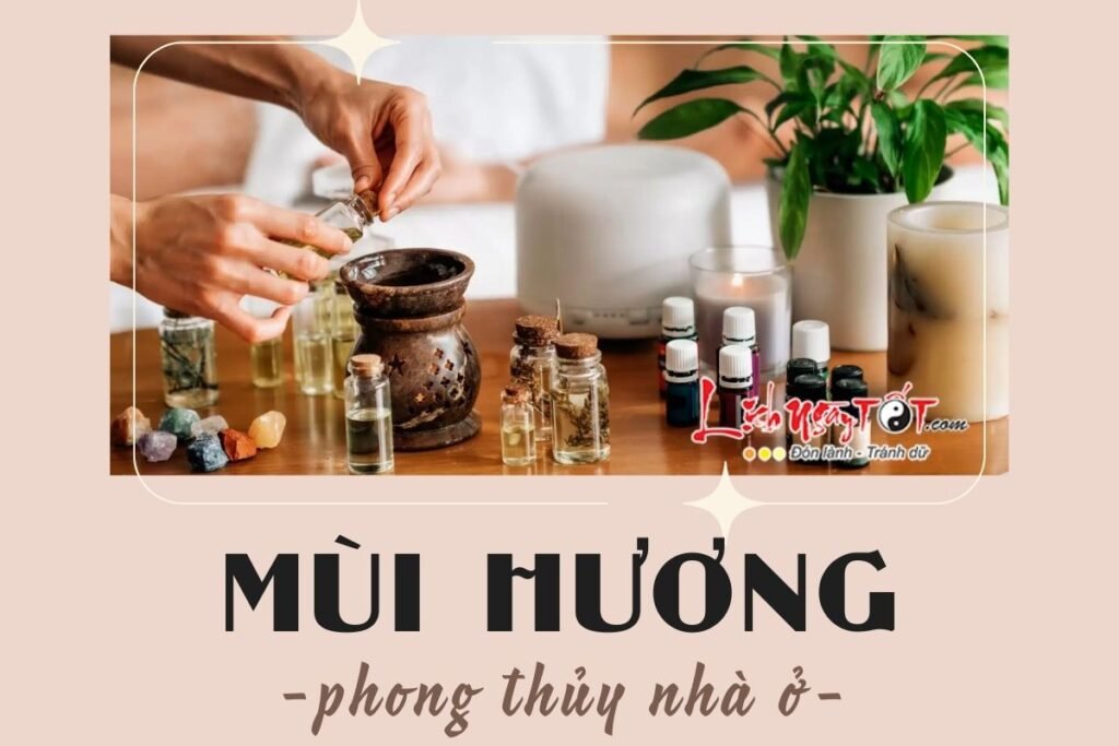 Mùi hương trong phong thủy nhà ở: Bí quyết thu hút vượng khí