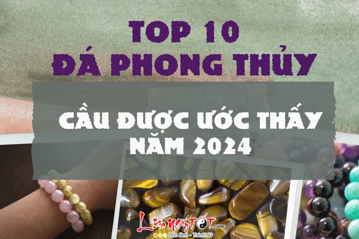 Top 10 loại đá phong thủy cầu tài lộc năm 2024 Top 10 loại đá phong thủy cầu tài lộc năm 2024